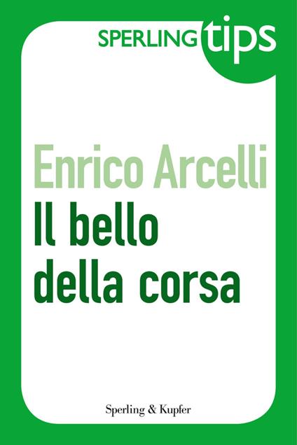 Il bello della corsa - Enrico Arcelli - ebook