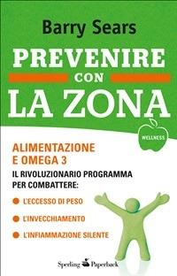 Prevenire con la Zona - Barry Sears,Francesca Guaraldo - ebook