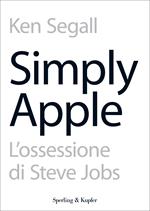 Simply Apple. L'ossessione di Steve Jobs