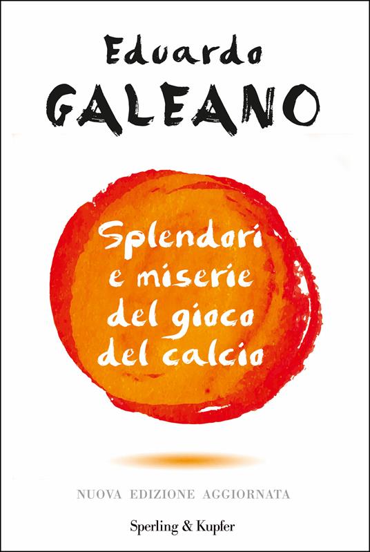 Splendori e miserie del gioco del calcio - Eduardo Galeano - ebook