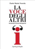 La voce degli altri. Memorie di un interprete