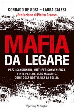 Mafia da legare. Pazzi sanguinari, matti per convenienza, finte perizie, vere malattie: come Cosa Nostra usa la follia