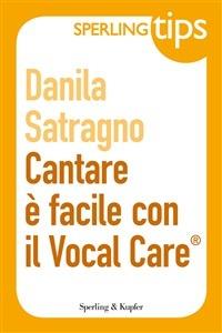Cantare è facile con il vocal care - Danila Satragno - ebook