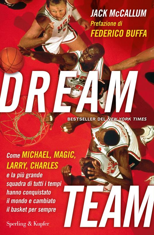 Dream team. Come Michael, Magic, Larry, Charles e la più grande squadra di tutti i tempi hanno conquistato il mondo e cambiato il basket per sempre - Jack McCallum - ebook