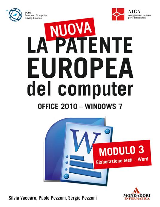La nuova patente europea del computer. Office 2010. Windows 7. Vol. 3 - Paolo Pezzoni,Sergio Pezzoni,Silvia Vaccaro - ebook