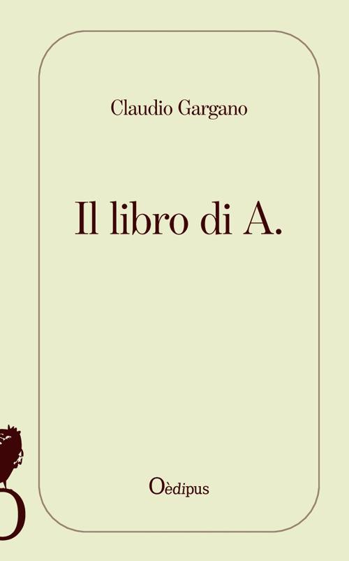Il libro di A. - Claudio Gargano - copertina