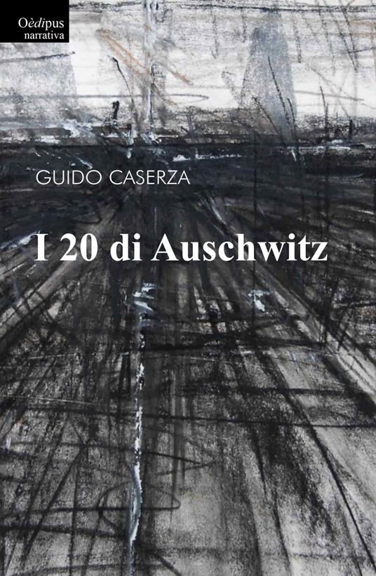 I 20 di Auschwitz - Guido Caserza - copertina
