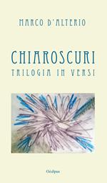 Chiaroscuri. Trilogia in versi