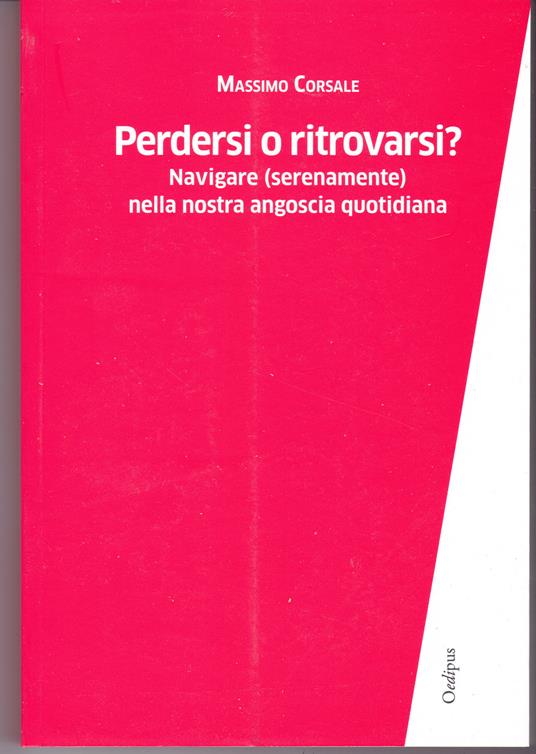 Perdersi o ritrovarsi? Navigare (serenamente) nella nostra angoscia quotidiana - Massimo Corsale - copertina