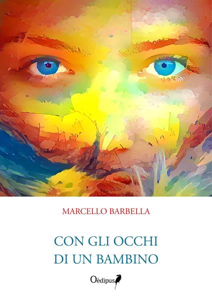 Con gli occhi di un bambino. Nuova ediz. - Marcello Barbella - copertina