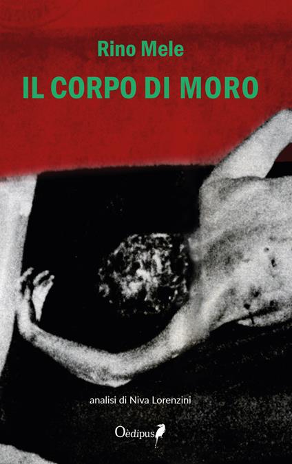 Il corpo di Moro. Nuova ediz. - Rino Mele - copertina