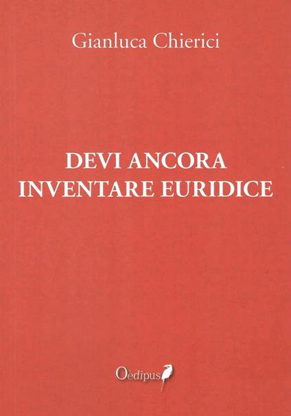 Devi ancora inventare Euridice - Gianluca Chierici - copertina