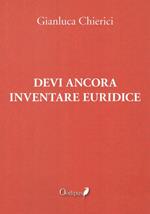 Devi ancora inventare Euridice