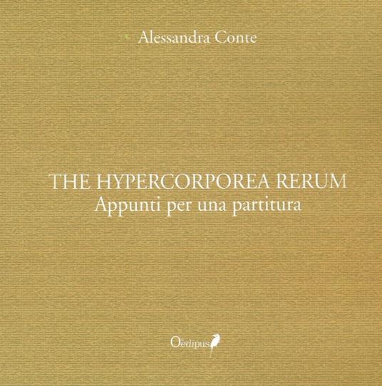 The hypercorporea rerum. Appunti per una partitura - Alessandra Conte - copertina