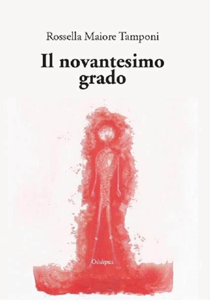 Il novantesimo grado - Rossella Maiore Tamponi - copertina