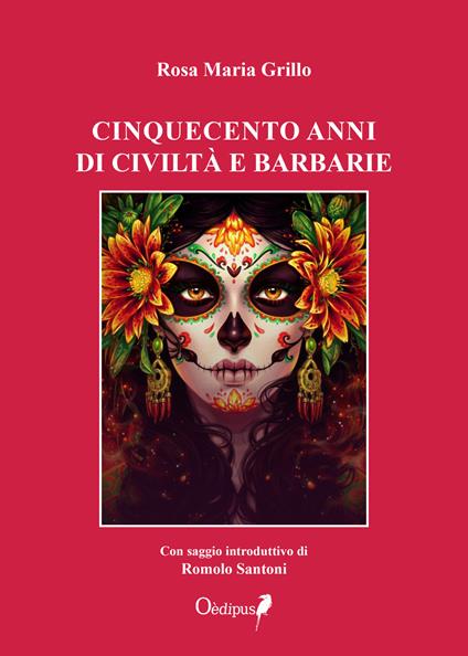 Cinquecento anni di civiltà e barbarie - Rosa Maria Grillo - copertina