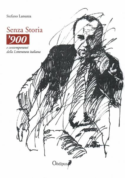 Senza storia. '900 e contemporanei della letteratura italiana - Stefano Lanuzza - copertina