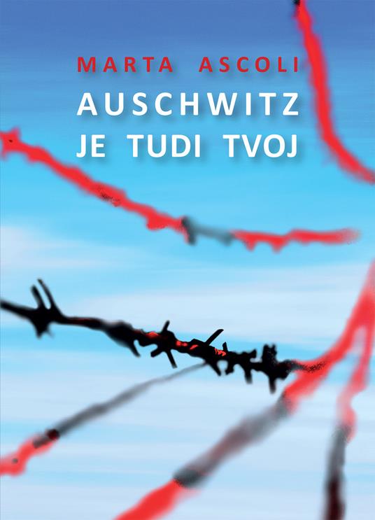 Auschwitz je tudi tvoj - Marta Ascoli - copertina