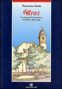 Uras. Un paese del Campidano tra XIX e XX secolo - Francesco Sonis - copertina