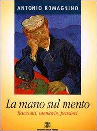 La mano sul mento. Racconti, memorie, pensieri - Antonio Romagnino - copertina