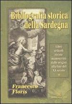 Bibliografia storica della Sardegna. Libri, articoli, riviste, manoscritti dalle origini alla fine del XX secolo
