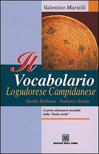 Il vocabolario logudorese campidanese. Sardo italiano-italiano sardo - Valentino Martelli - copertina