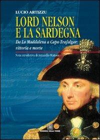 Lord Nelson e la Sardegna. Da La Maddalena a Capo Trafalgar: vittoria e morte - Lucio Artizzu - copertina