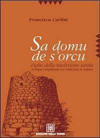 Sa domu de s'orcu. Fiabe della tradizione sarda in lingua campidanese con traduzione in italiano - Francesco Carlini - copertina