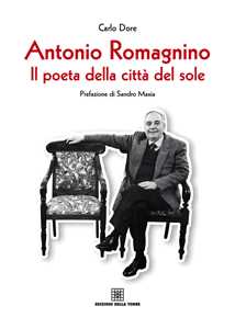 Antonio Romagnino. Il poeta della città del sole