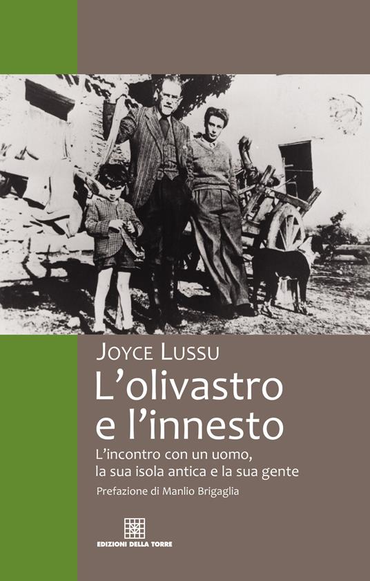 L' olivastro e l'innesto L'incontro con un uomo, la sua isola antica e la sua gente - Joyce Lussu - ebook
