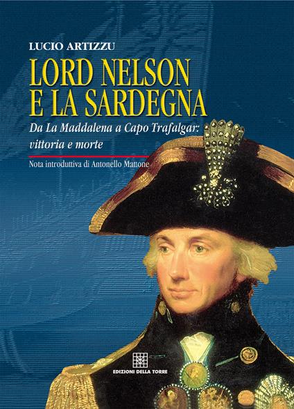 Lord Nelson e la Sardegna. Da La Maddalena a Capo Trafalgar: vittoria e morte - Lucio Artizzu - ebook