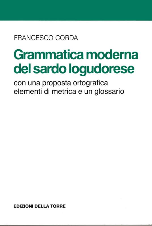 Grammatica moderna del sardo logudorese - Francesco Corda - ebook
