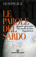 Le parole del sardo. Grande glossario dei modi di dire logudoresi