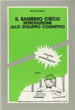 Il bambino cieco. Introduzione allo sviluppo cognitivo