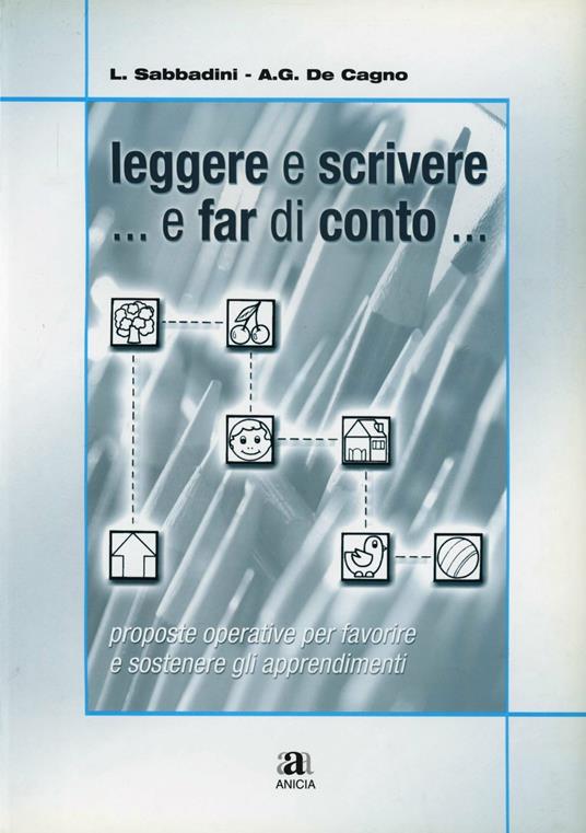Leggere e scrivere... e far di conto.. Con CD-ROM - Letizia Sabbadini,Anna Giulia De Cagno - copertina