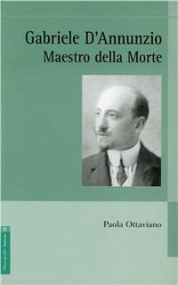 D'Annunzio maestro della morte - Paola Ottaviano - copertina