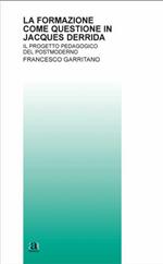 La formazione come questione in Jacques Derrida. Il progetto pedagogico del postmoderno