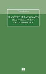 Francesco De Bartolomeis un antipedagogista della pedagogia