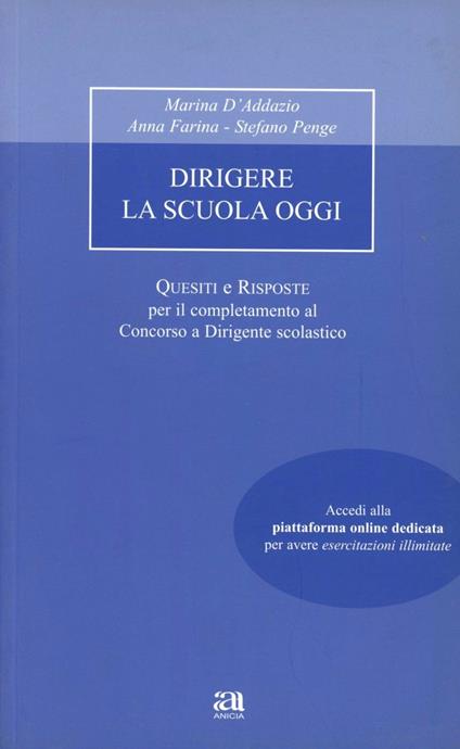 Dirigere la scuola oggi. Quesiti e risposte - Marina D'Addazio,Anna Farina,Stefano Penge - copertina