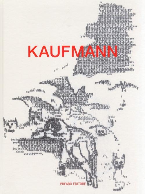 Kaufmann. Ediz. illustrata - Antonio Somaini,Riccardo Caldura - copertina