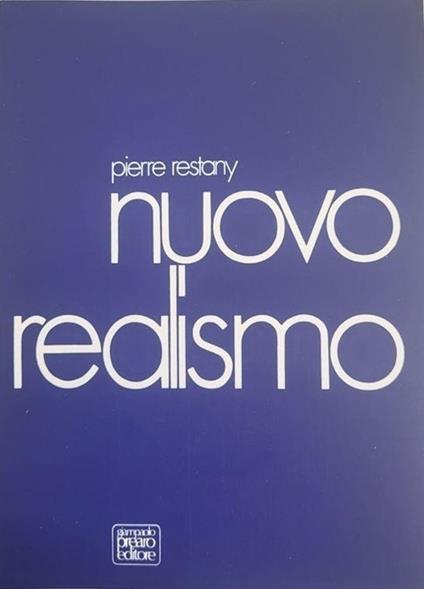 Nuovo realismo. Ediz. ampliata - Pierre Restany - copertina
