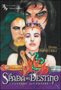 La spada del destino custode del potere - Elvira Papaccioli - copertina
