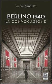 Berlino 1940. La convocazione - Nadia Crucitti - copertina