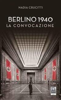 Berlino 1940. La convocazione - Nadia Crucitti - ebook