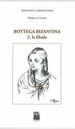 Bottega bizantina. Vol. 2: Le fibule.