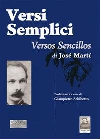 Versi semplici-Versos sencillos - José Martí,G. Schibotto - ebook