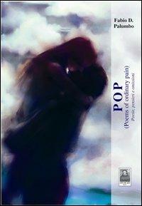 Pop poems of ordinary pain/Poesie, pensieri e omissioni - Fabio D. Palumbo - copertina