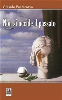 Non si uccide il passato - Gerardo Pontecorvo - ebook