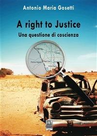 A right to justice. Una questione di coscienza - Antonio M. Gosetti - ebook