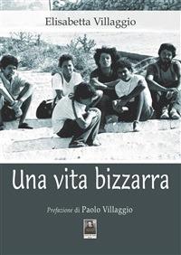 Una vita bizzarra - Elisabetta Villaggio - ebook